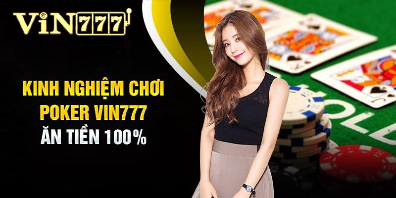 Kinh nghiệm chơi Poker Vin777 ăn tiền 100% 