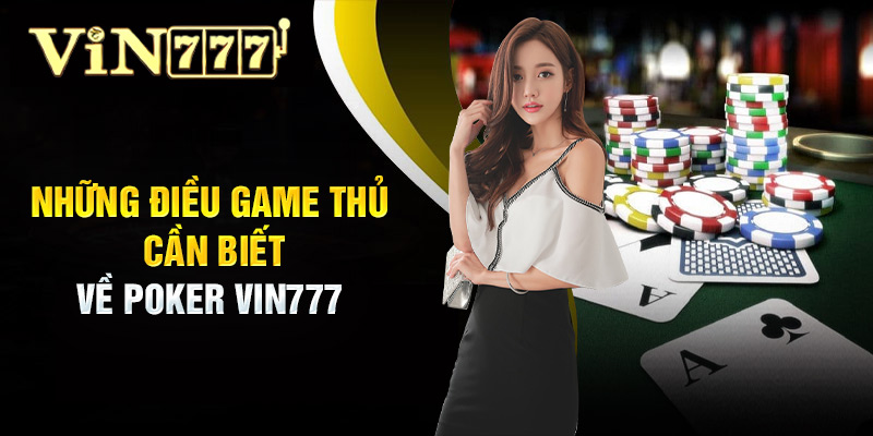 Những điều game thủ cần biết về Poker Vin777 