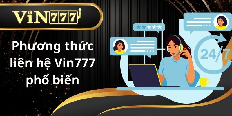 Những phương thức liên hệ với Vin777 thường gặp