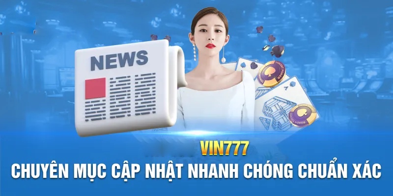 Tải app Vin777 cập nhật tin nóng 24/24