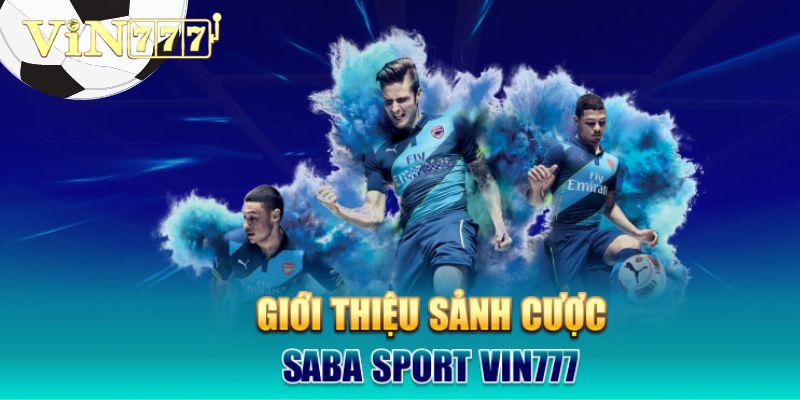 Tìm hiểu sơ lược về sảnh game Sports Saba 