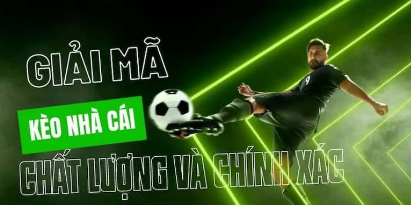 Các kèo nhà cái thơm và dễ thắng mà bạn nên thử