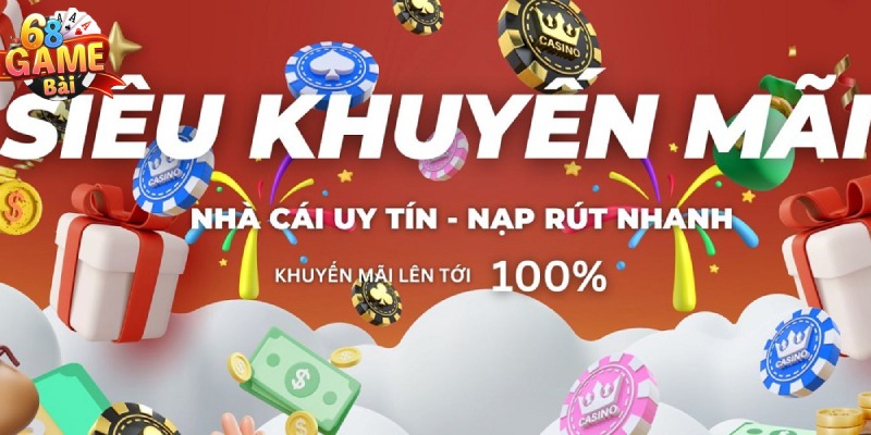 Khuyến Mãi 68 Game Bài - Ưu Đãi Khủng Nhận Quà Chất Mỗi Ngày